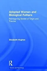 Fester Einband Adopted Women and Biological Fathers von Hughes Elizabeth