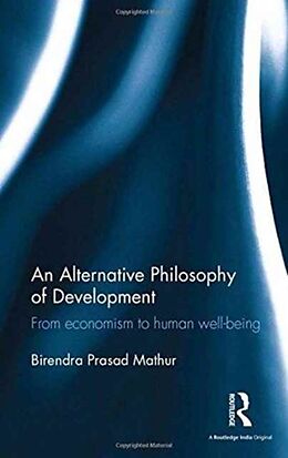 Fester Einband An Alternative Philosophy of Development von Birendra Prasad Mathur