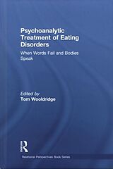 Livre Relié Psychoanalytic Treatment of Eating Disorders de Tom (Psyd Ceds Chair, Department of Ps Wooldridge