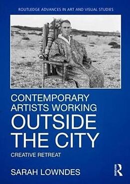 Fester Einband Contemporary Artists Working Outside the City von Sarah Lowndes