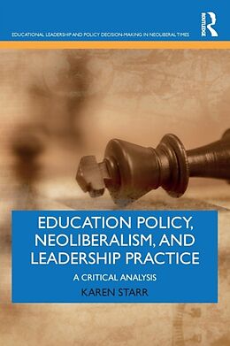 Kartonierter Einband Education Policy, Neoliberalism, and Leadership Practice von Karen Starr
