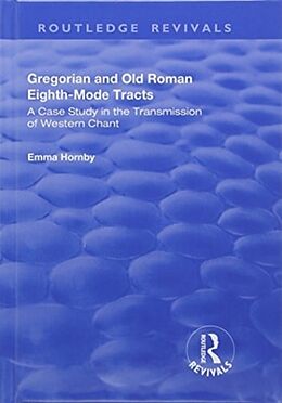Livre Relié Gregorian and Old Roman Eighth-mode Tracts: A Case Study in the Transmission of Western Chant de Emma Hornby