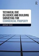 Kartonierter Einband Technical Due Diligence and Building Surveying for Commercial Property von Adrian Tagg