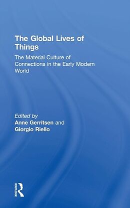 Livre Relié The Global Lives of Things de Anne Gerritsen, Giorgio Riello
