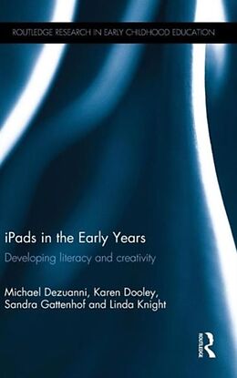 Livre Relié iPads in the Early Years de Michael Dezuanni, Karen Dooley, Sandra Gattenhof