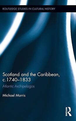 Fester Einband Scotland and the Caribbean, c.1740-1833 von Michael Morris