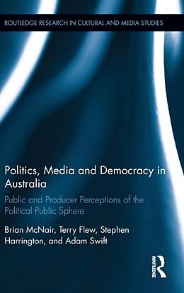 Fester Einband Politics, Media and Democracy in Australia von Brian Mcnair, Terry Flew, Stephen Harrington