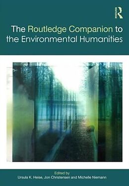 Fester Einband The Routledge Companion to the Environmental Humanities von Ursula K. Heise