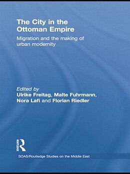 Kartonierter Einband The City in the Ottoman Empire von Ulrike Fuhrmann, Malte Lafi, Nora Riedler Freitag