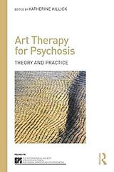 Couverture cartonnée Art Therapy for Psychosis de Katherine Killick