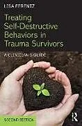 Kartonierter Einband Treating Self-Destructive Behaviors in Trauma Survivors von Lisa Ferentz
