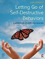 Kartonierter Einband Letting Go of Self-Destructive Behaviors von Lisa Ferentz