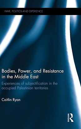 Fester Einband Bodies, Power and Resistance in the Middle East von Caitlin Ryan