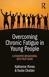 Kartonierter Einband Overcoming Chronic Fatigue in Young People von Rimes Katharine, Chalder Trudie