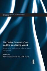 Kartonierter Einband The Global Economic Crisis and the Developing World von Ashwini Nurse, Keith Deshpande
