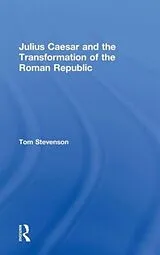 Fester Einband Julius Caesar and the Transformation of the Roman Republic von Tom Stevenson