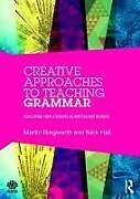Kartonierter Einband Creative Approaches to Teaching Grammar von Martin Illingworth, Nick Hall