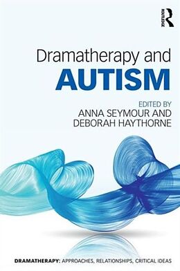 Couverture cartonnée Dramatherapy and Autism de Deborah Haythorne, Anna Seymour