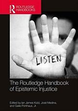 Livre Relié The Routledge Handbook of Epistemic Injustice de Ian James Medina, Jose Pohlhaus, Jr., Gaile Kidd