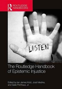 Livre Relié The Routledge Handbook of Epistemic Injustice de Ian James Medina, Jose Pohlhaus, Jr., Gaile Kidd