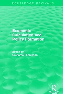 Fester Einband Economic Calculations and Policy Formation (Routledge Revivals) von Grahame Thompson