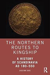 Couverture cartonnée The Northern Routes to Kingship de Dagfinn Skre