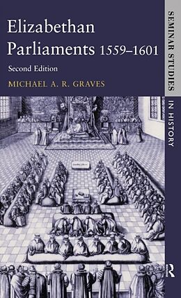 Livre Relié Elizabethan Parliaments 1559-1601 de Michael A R Graves, Roger Lockyer