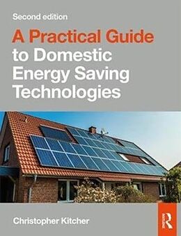 Couverture cartonnée A Practical Guide to Domestic Energy Saving Technologies de Christopher Kitcher