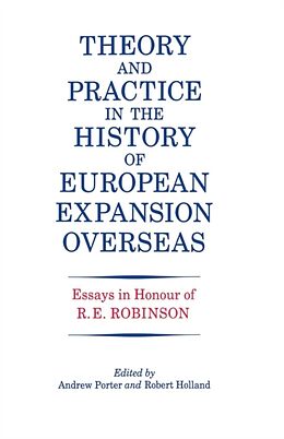 Couverture cartonnée Theory and Practice in the History of European Expansion Overseas de R F Holland, Andrew Porter, Ronald Robinson