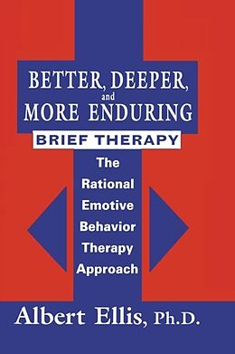 Kartonierter Einband Better, Deeper and More Enduring Brief Therapy von Albert Ellis