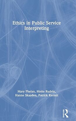 Livre Relié Ethics in Public Service Interpreting de Mary Phelan, Mette Rudvin, Hanne Skaaden