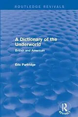 Kartonierter Einband A Dictionary of the Underworld von Partridge Eric