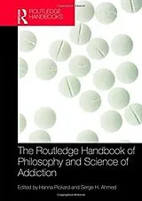 Fester Einband The Routledge Handbook of Philosophy and Science of Addiction von Hanna (All Soul''''s College, Oxford, Uk) Pickard