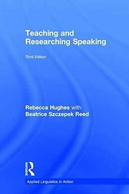 Livre Relié Teaching and Researching Speaking de Rebecca Hughes, Beatrice Szczepek Reed