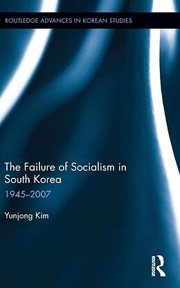 Fester Einband The Failure of Socialism in South Korea von Yunjong Kim