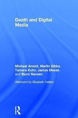 Livre Relié Death and Digital Media de Michael Arnold, Martin Gibbs, Tamara Kohn
