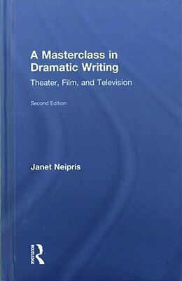 Livre Relié A Masterclass in Dramatic Writing de Janet Neipris