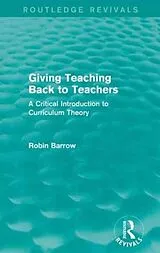 Kartonierter Einband Giving Teaching Back to Teachers von Barrow Robin