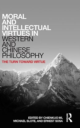 Livre Relié Moral and Intellectual Virtues in Western and Chinese Philosophy de Chienkuo Slote, Michael Sosa, Ernest Mi