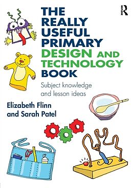 Couverture cartonnée The Really Useful Primary Design and Technology Book de Elizabeth Flinn, Sarah Patel