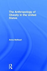 Livre Relié The Anthropology of Obesity in the United States de Anna Bellisari