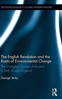 Livre Relié The English Revolution and the Roots of Environmental Change de George Yerby