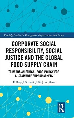 Livre Relié Corporate Social Responsibility, Social Justice and the Global Food Supply Chain de Hillary Shaw, Julia Shaw