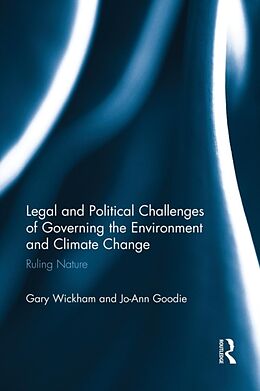 Couverture cartonnée Legal and Political Challenges of Governing the Environment and Climate Change de Gary Wickham, Jo-Ann Goodie