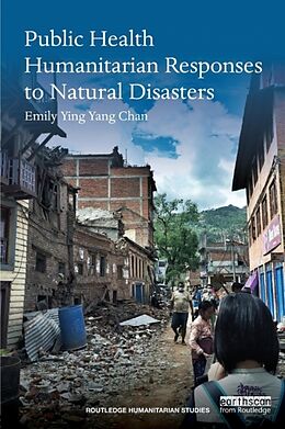 Kartonierter Einband Public Health Humanitarian Responses to Natural Disasters von Emily Chan
