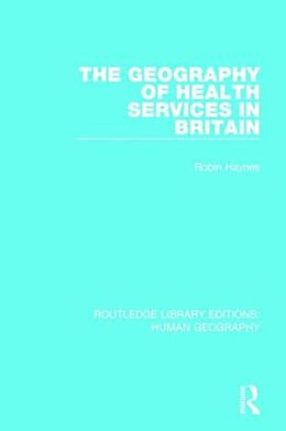 Fester Einband The Geography of Health Services in Britain von Robin Haynes