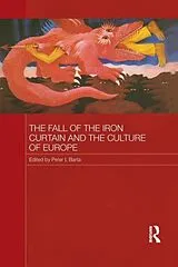 Kartonierter Einband The Fall of the Iron Curtain and the Culture of Europe von Peter (University of Surrey, Uk) I. Barta
