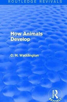 Fester Einband How Animals Develop von C. H. Waddington