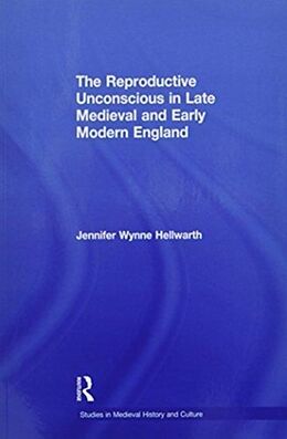 Couverture cartonnée The Reproductive Unconscious in Late Medieval and Early Modern England de Jennifer Wynne Hellwarth