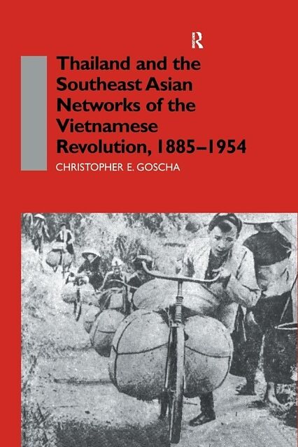 Thailand and the Southeast Asian Networks of the Vietnamese Revolution, 1885-1954